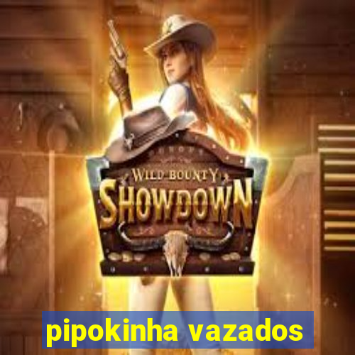 pipokinha vazados